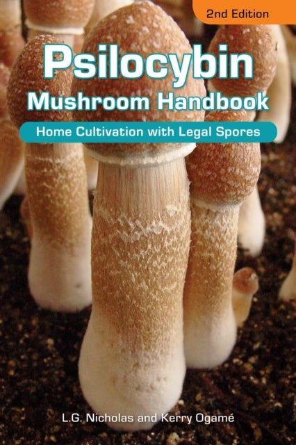 Psilocybin Mushroom Handbook 2nd Edition - Easy Indoor & Outdoor Cultivation