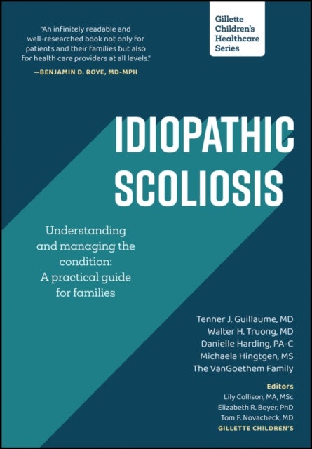 Idiopathic Scoliosis – Understanding and managing the condition – A practical guide for families - A Practical Guide for Families