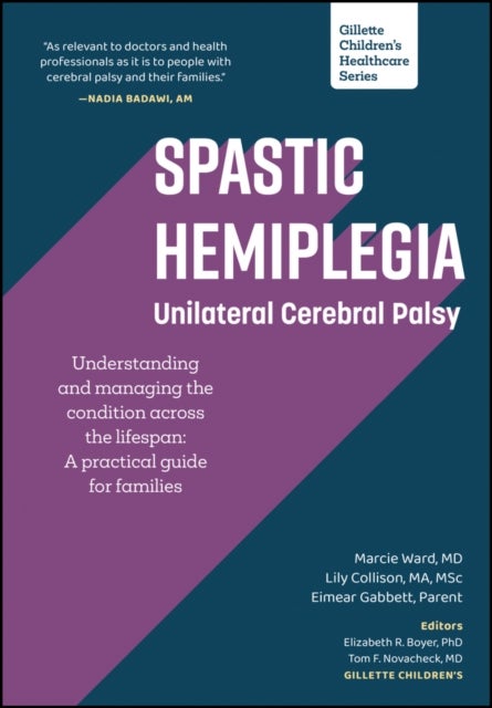 Spastic Hemiplegia: Unilateral Cerebral Palsy: Understanding and Managing the Condition across the Lifespan - A Practical Guide for Families