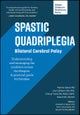 Spastic Quadriplegia: Bilateral Cerebral Palsy – Understanding and managing the condition across the lifespan – A practical guide for families