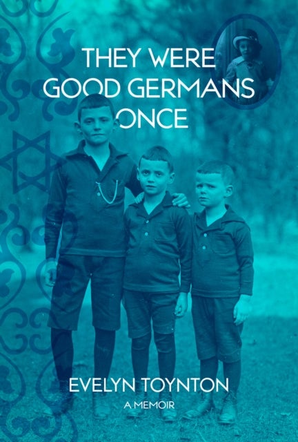 They Were Good Germans Once: A Memoir - My Jewish Emigre Family