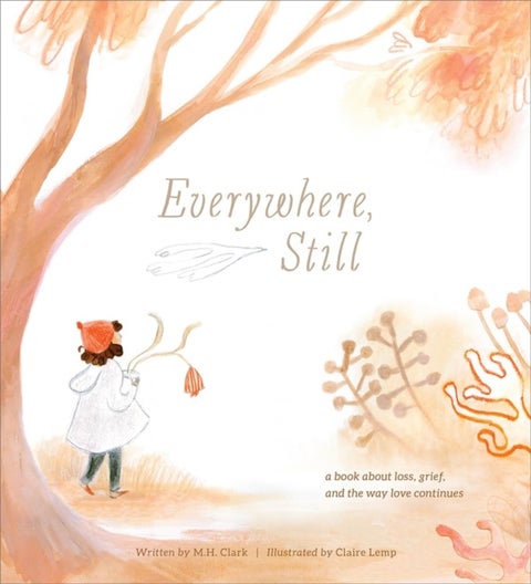 Everywhere Still - A Book About Loss, Grief, and the Way Love Continues