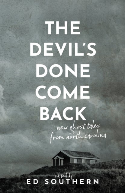 The Devil''s Done Come Back - New Ghost Tales from North Carolina
