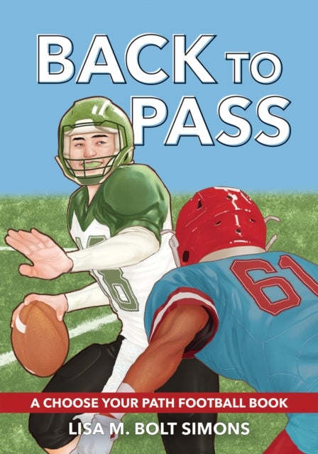 Back to Pass - A Choose Your Path Football Book
