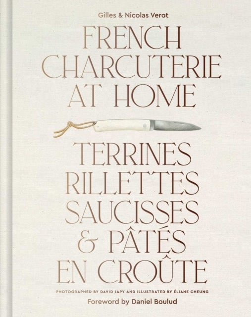 French Charcuterie at Home - Terrines, Rillettes, Saucisses, & Pates En Croute