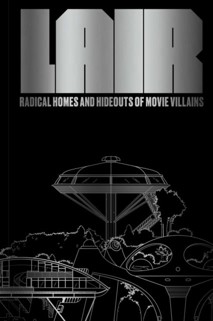 Lair - Radical Homes and Hideouts of Movie Villains (Trade Edition)