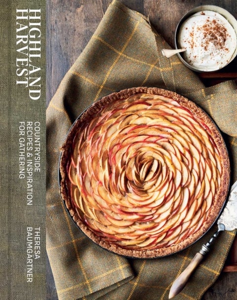 Highland Harvest - Countryside Recipes & Inspiration for Gathering