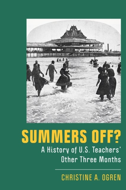 Summers Off? - A History of U.S. Teachers' Other Three Months