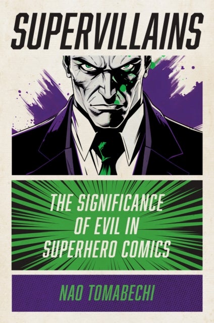 Supervillains – The Significance of Evil in Superhero Comics - The Significance of Evil in Superhero Comics