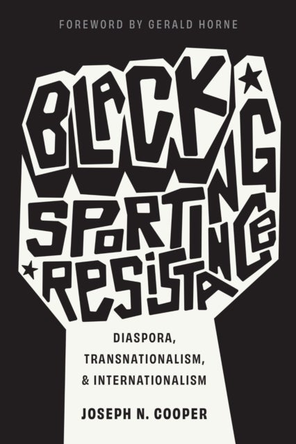 Black Sporting Resistance - Diaspora, Transnationalism, and Internationalism
