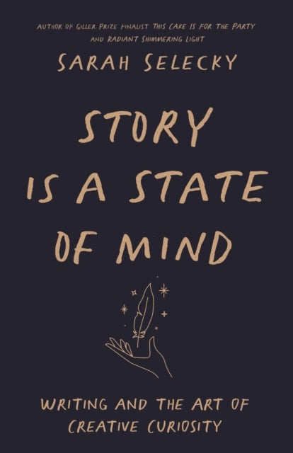 Story Is A State of Mind - Writing and the Art of Creative Curiosity