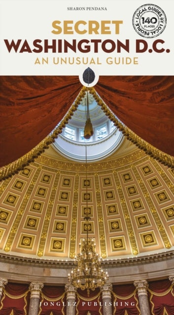 Secret Washington DC Guide - A guide to the unusual and unfamiliar