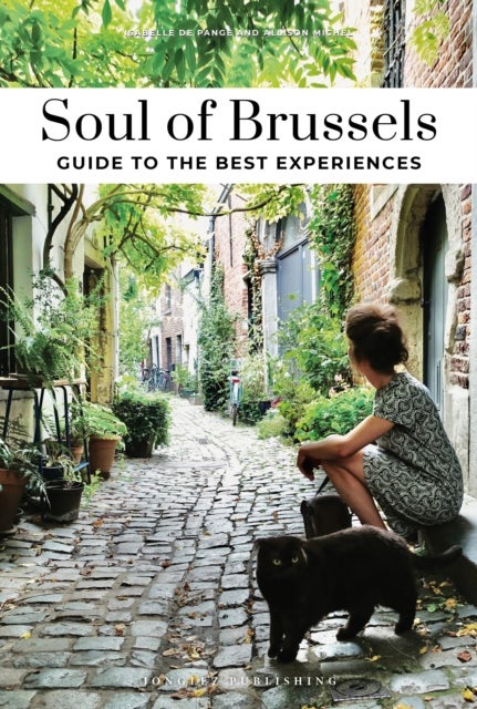 Soul of Brussels Guide - 30 unforgettable experiences that capture the soul of Brussels