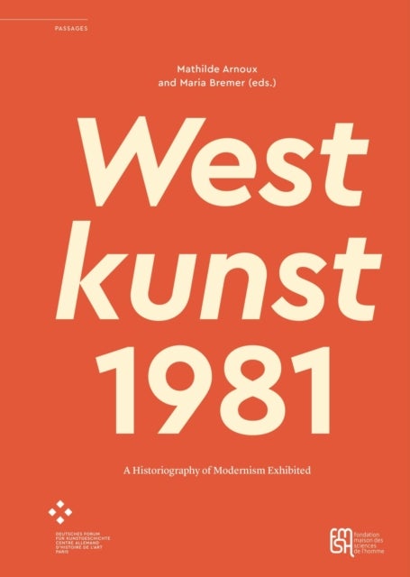 Westkunst, 1981 – A Historiography of Modernism Exhibited - A Historiography of Modernism Exhibited