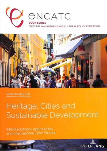Heritage, Cities and Sustainable Development - Interdisciplinary Approaches and International Case Studies