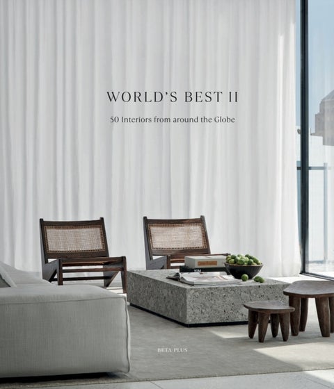 World's Best II - 50 Interiors From Around the Globe - 50 Interiors From Around the Globe