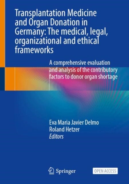 Transplantation Medicine and Organ Donation in Germany - The Medical, Legal, Organizational and Ethical Frameworks