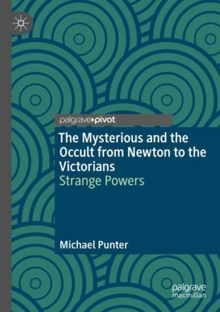 The Mysterious and the Occult from Newton to the Victorians - Strange Powers