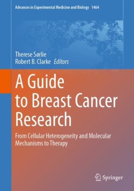 A Guide to Breast Cancer Research - From Cellular Heterogeneity and Molecular Mechanisms to Therapy