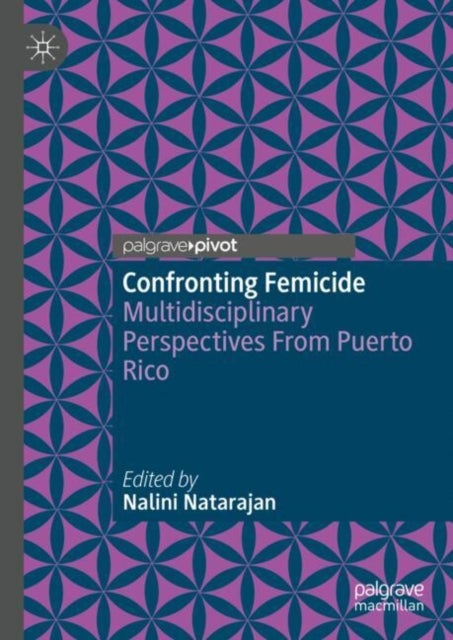 Confronting Femicide - Multidisciplinary Perspectives From Puerto Rico