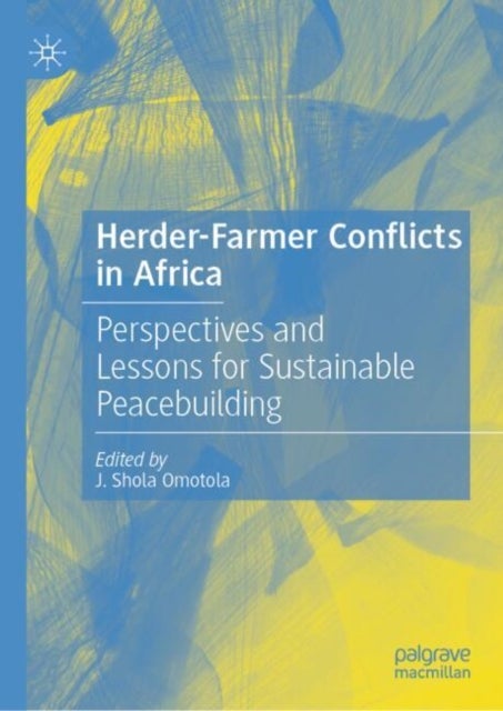 Herder-farmer Conflicts in Africa - Perspectives and Lessons for Sustainable Peacebuilding