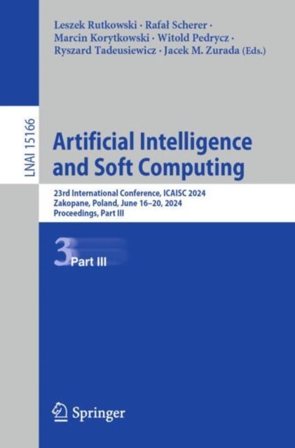 Artificial Intelligence and Soft Computing - 23rd International Conference, ICAISC 2024, Zakopane, Poland, June 16–20, 2024, Proceedings, Part III