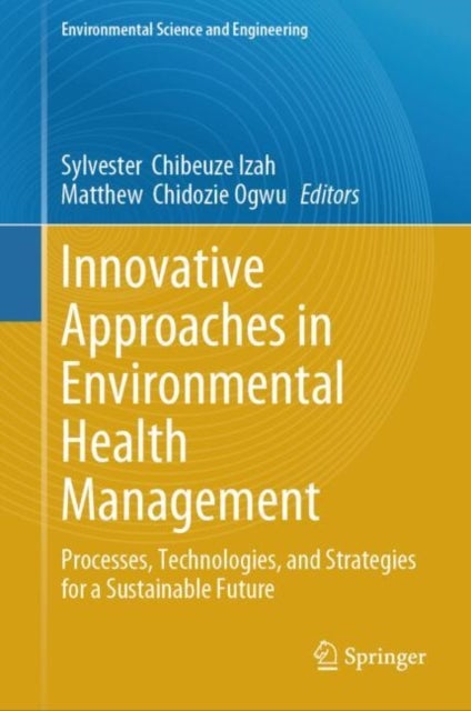 Innovative Approaches in Environmental Health Management - Processes, Technologies, and Strategies for a Sustainable Future