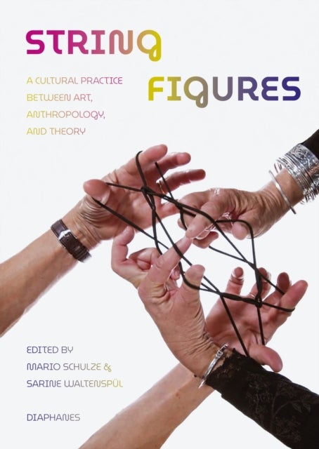 String Figures - A Cultural Practice between Art, Anthropology, and Theory