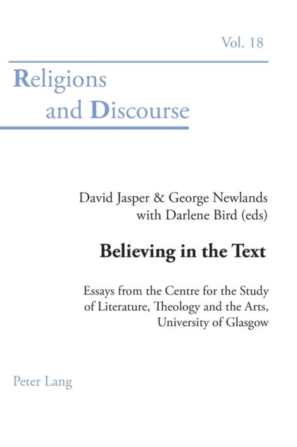 Believing in the Text - Essays from the Centre for the Study of Literature, Theology and the Arts, University of Glasgow