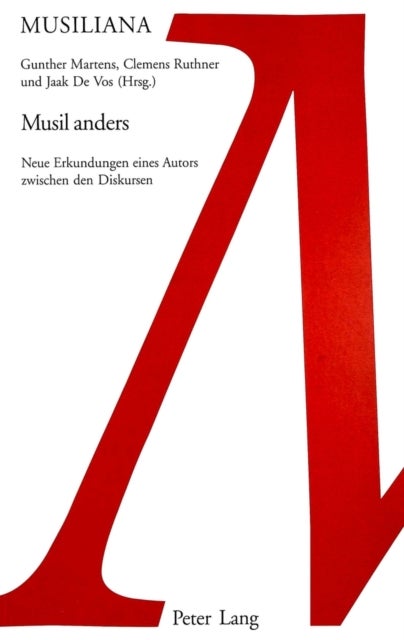 Musil Anders - Neue Erkundungen Eines Autors Zwischen Den Diskursen