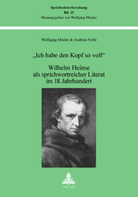 «Ich habe den Kopf so voll» - Wilhelm Heinse als sprichwortreicher Literat im 18. Jahrhundert
