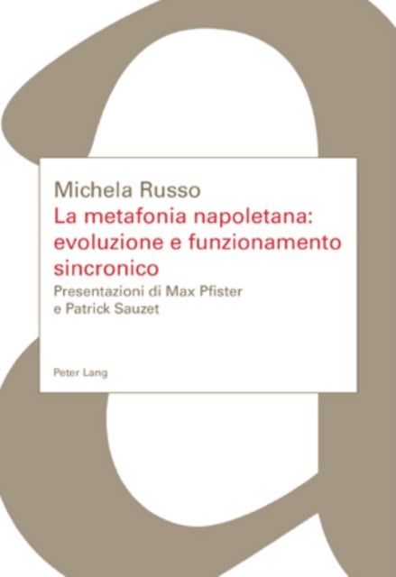La Metafonia Napoletana: Evoluzione E Funzionamento Sincronico - Presentazioni Di Max Pfister E Patrick Sauzet