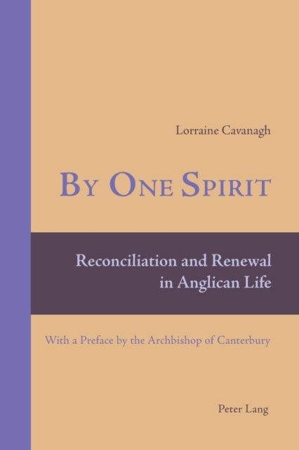 By One Spirit - Reconciliation and Renewal in Anglican Life- With a Preface by the Archbishop of Canterbury