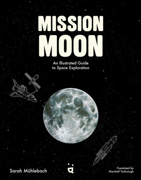 Mission Moon - An Illustrated Guide to Space Exploration