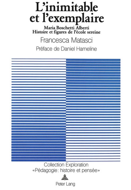 L'inimitable et l'exemplaire - Maria Boschetti Alberti- Histoire et figures de l'Ecole sereine