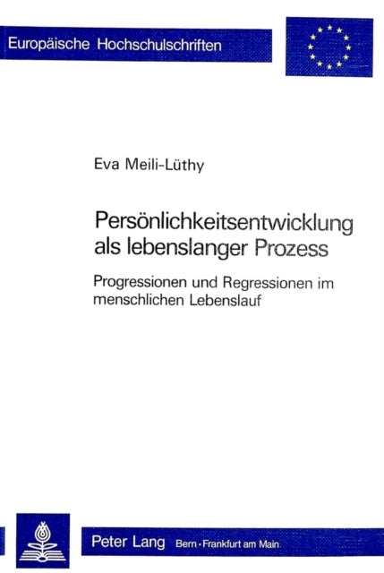 Persoenlichkeitsentwicklung ALS Lebenslanger Prozess - Progressionen Und Regressionen Im Menschlichen Lebenslauf