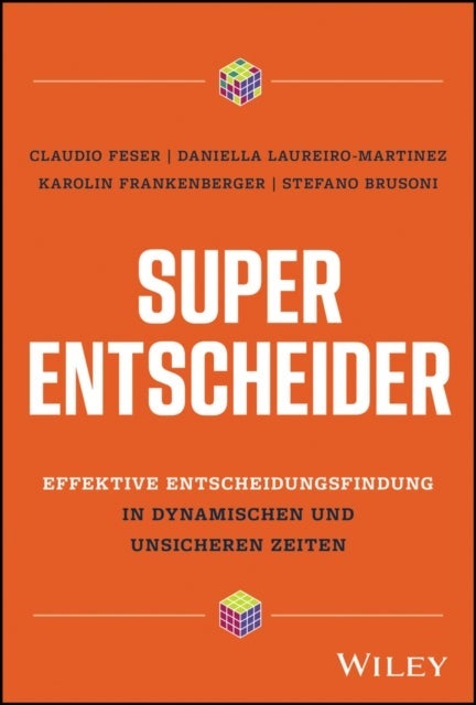Super–Entscheider – Effektive Entscheidungsfindung  in dynamischen und unsicheren Zeiten