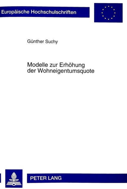 Modelle zur Erhoehung der Wohneigentumsquote - Volkswirtschaftliche Untersuchung Zur Foerderung Des Selbstgenutzten Wohneigentums in Der Zielgruppe Der «Schwellenhaushalte» Unter Familienpolitischen, Gesellschaftsstrukturellen Und Oekonomischen Gesichtspunkten