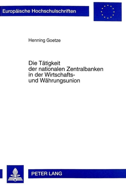 Die Taetigkeit der nationalen Zentralbanken in der Wirtschafts- und Waehrungsunion