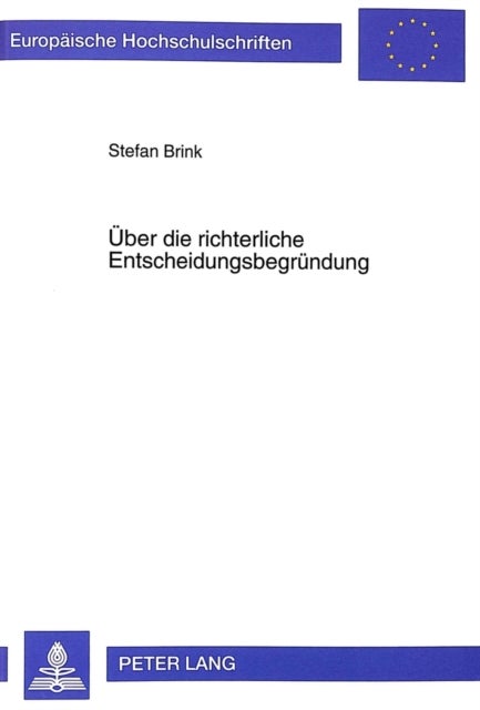 Ueber die richterliche Entscheidungsbegruendung - Funktion - Position - Methodik