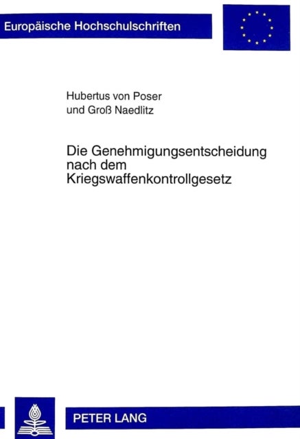 Die Genehmigungsentscheidung nach dem Kriegswaffenkontrollgesetz