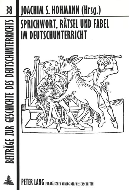 Sprichwort, Raetsel und Fabel im Deutschunterricht - Geschichte, Theorie Und Didaktik «Einfacher Formen»