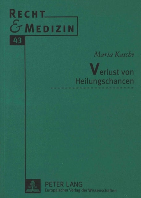 Verlust von Heilungschancen - Eine rechtsvergleichende Untersuchung
