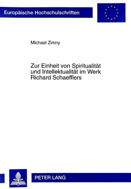 Zur Einheit von Spiritualitaet und Intellektualitaet im Werk Richard Schaefflers