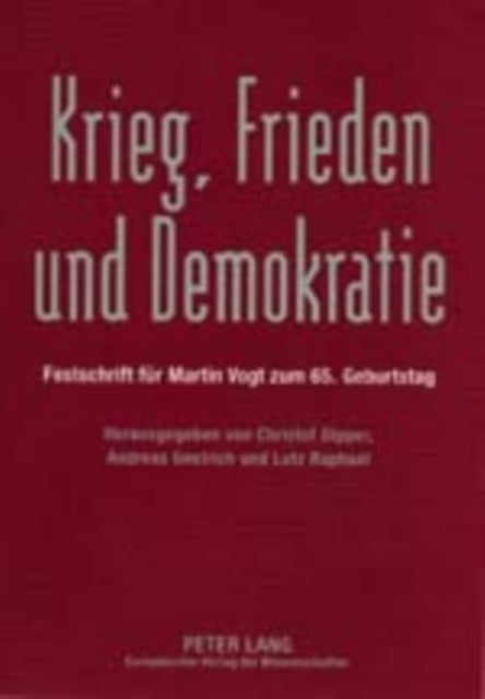 Krieg, Frieden Und Demokratie - Festschrift Fuer Martin Vogt Zum 65. Geburtstag