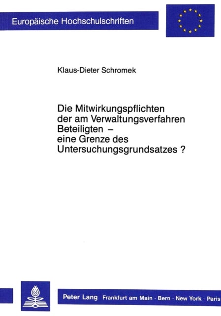 Die Mitwirkungspflichten der am Verwaltungsverfahren Beteiligten  - eine Grenze des Untersuchungsgrundsatzes?