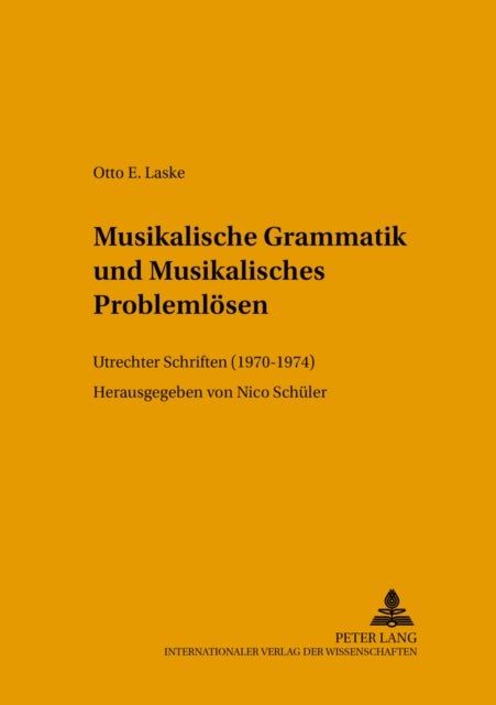 Musikalische Grammatik Und Musikalisches Problemloesen - Utrechter Schriften (1970-1974)