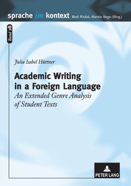 Academic Writing in a Foreign Language - An Extended Genre Analysis of Student Texts