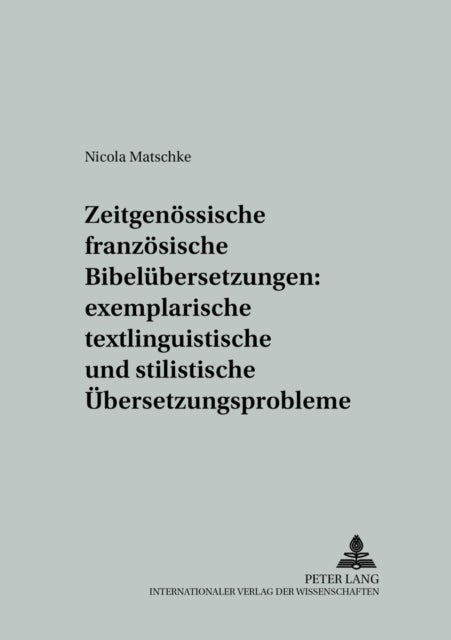 Zeitgenoessische franzoesische Bibeluebersetzungen: exemplarische textlinguistische und stilistische