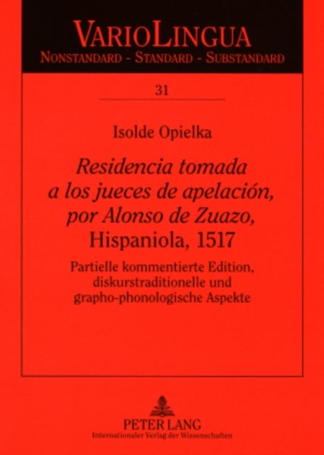 ¿Residencia tomada a los jueces de apelacion, por Alonso de Zuazo¿, Hispaniola, 1517 - Partielle kommentierte Edition, diskurstraditionelle und grapho-phonologische Aspekte